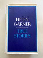 Helen Garner
True Stories: The Collected Short Non-Fiction