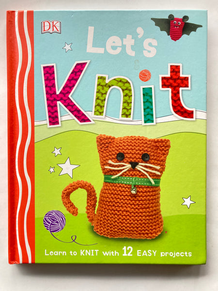 Let's Knit Book. Learn to Knit with 12 Easy Projects.