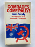 Comrades come rally : recollections of an Australian communist / [by] John Sendy