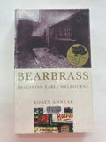 Bearbrass: Imagining Early Melbourne by Robyn Annear.