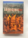 Aboriginal Melbourne: The Lost Land of the Kulin People
Book by Gary Presland