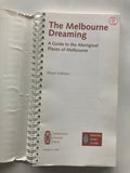 The Melbourne Dreaming: A Guide to the Aboriginal Places of Melbourne