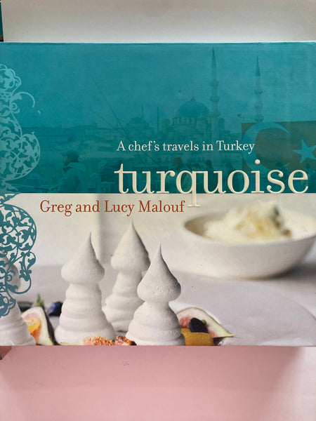 Turquoise: A Chef's Travels in Turkey
Book by Greg Malouf and Lucy Malouf