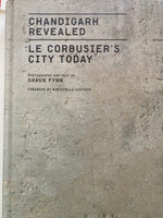 Chandigarh Revealed: Le Corbusier's City Today -
Book by Shaun Fynn