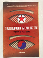 Your Republic Is Calling You
Novel by Kim Young-ha