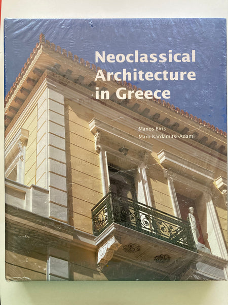 Neoclassical Architecture in Greece -
Book by Manos G. Birēs and Marō Kardamitsē-Adamē