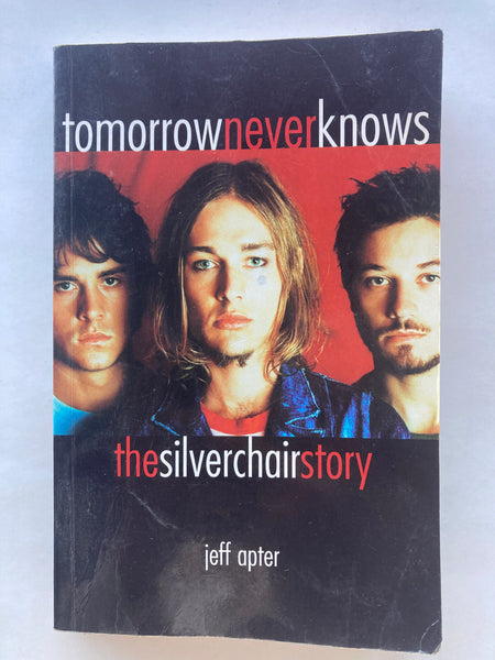 Tomorrow Never Knows: The Silverchair Story
Book by Jeff Apter